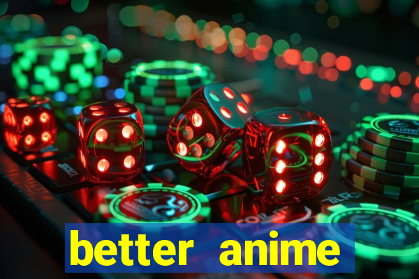 better anime download apk